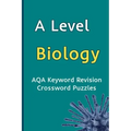 A Level Biology AQA Keyword Revision Crossword Puzzles: Revision Aid for Mocks and Exams