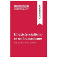 El existencialismo es un humanismo de Jean-Paul Sartre (Guía de lectura): Resumen y análisis completo