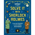 Solve It with Sherlock Holmes: Crack the Puzzles to Solve Thrilling Mysteries