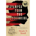 Stamped from the Beginning: The Definitive History of Racist Ideas in America