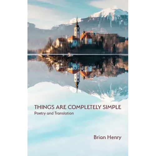 Things Are Completely Simple: Poetry and Translation