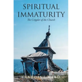 Spiritual Immaturity: The Crippler of the Church