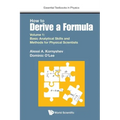 How to Derive a Formula - Volume 1: Basic Analytical Skills and Methods for Physical Scientists