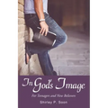 In God's Image: For Teenagers and New Believers
