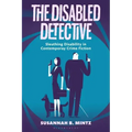 The Disabled Detective: Sleuthing Disability in Contemporary Crime Fiction
