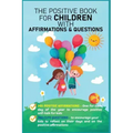The Positive Book for Children with Affirmations & Questions: Mindfulness Journal for Kids with Daily Affirmations for Little Girls & Boys & Cute Ques