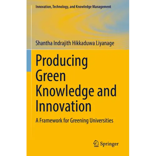 Producing Green Knowledge and Innovation: A Framework for Greening Universities
