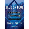 Blue on Blue: An Insider's Story of Good Cops Catching Bad Cops