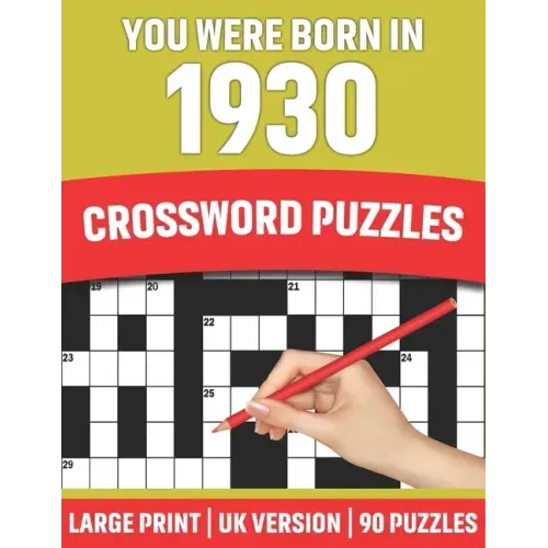 You Were Born In 1930: Crossword Puzzles: Large Print Crossword Book With 90 Puzzles for Adults Senior and All Puzzle Book Fans Who Were Born In 1930
