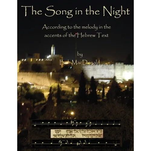 The Song in the Night: According to the Melody in the Accents of the Hebrew Text