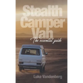Stealth Camper Van: The Essential Guide