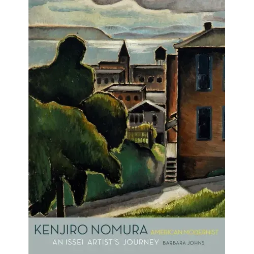 Kenjiro Nomura, American Modernist: An Issei Artist's Journey