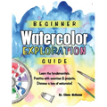 Beginner Watercolor Exploration Guide: Learn the fundamentals. Practice with exercises and projects. Discover a love of watercolor.