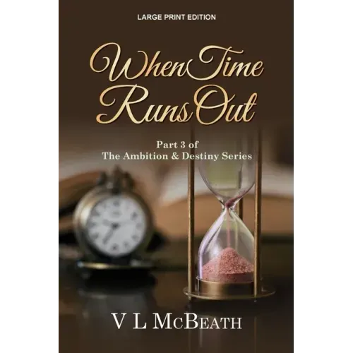 When Time Runs Out: Part 3 of The Ambition & Destiny Series