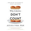 Why Calories Don't Count: How We Got the Science of Weight Loss Wrong