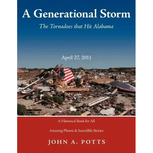 A Generational Storm: The Tornadoes That Hit Alabam April 27, 2011