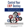 Control Your ERP Destiny: Reduce Project Costs, Mitigate Risks, and Design Better Business Solutions