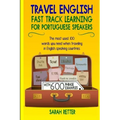 Travel English: Fast Track Learning for Portuguese Speakers: The most used 100 words you need to get around when traveling in Portugue