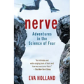 Nerve: Adventures in the Science of Fear