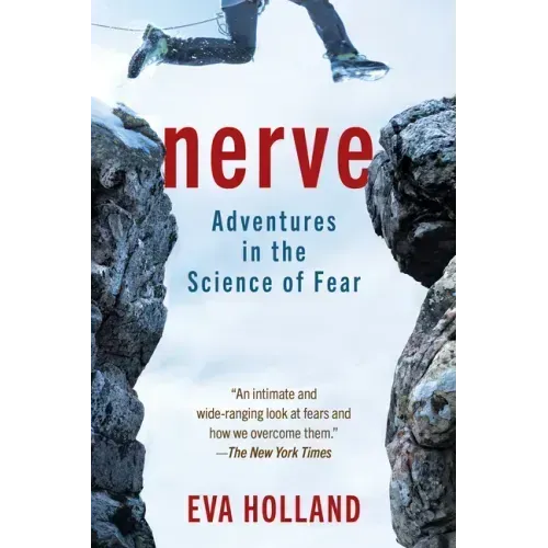Nerve: Adventures in the Science of Fear