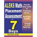 ALEKS Math Placement Assessment in 7 Days: Step-By-Step Guide to Preparing for the ALEKS Math Test Quickly