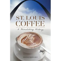 St. Louis Coffee: A Stimulating History
