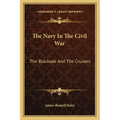 The Navy in the Civil War: The Blockade and the Cruisers