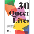 30 Queer Lives: Conversations with Lgbtqia+ New Zealanders