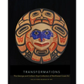 Transformations: The George and Colleen Hoyt Collection of Northwest Coast Art