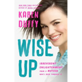 Wise Up: Irreverent Enlightenment from a Mother Who's Been Through It