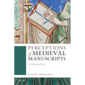 Perceptions of Medieval Manuscripts: The Phenomenal Book