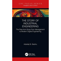 The Story of Industrial Engineering: The Rise from Shop-Floor Management to Modern Digital Engineering