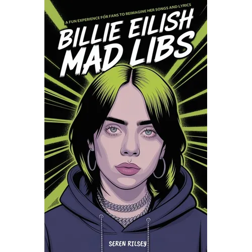 Billie Eilish Mad Libs: A Fun Experience for Fans to Reimagine Her Songs and Lyrics - Fun Fill-in-the-Blank Word Game for Kids, Teens & Adults (Ages 8