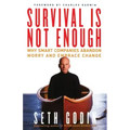Survival Is Not Enough: Why Smart Companies Abandon Worry and Embrace Change