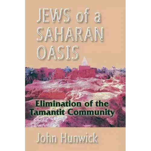 Jews of a Saharan Oasis: Elimination of the Tamantit Community
