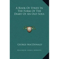 A Book of Strife in the Form of the Diary of an Old Soul