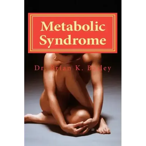 Metabolic Syndrome: Causes and cures for Metabolic Syndrome.