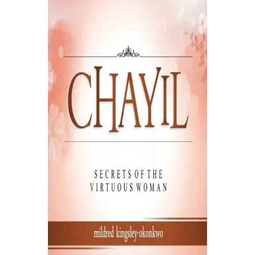 Chayil Secrets of a Virtuous Woman