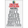 Creative Capitalism: A Conversation with Bill Gates, Warren Buffett, and Other Economic Leaders
