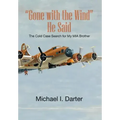 Gone with the Wind, He Said: The Cold Case Search for My Missing-In-Action Airman Brother