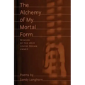 The Alchemy of My Mortal Form