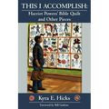This I Accomplish: Harriet Powers' Bible Quilt and Other Pieces