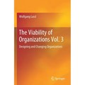 The Viability of Organizations Vol. 3: Designing and Changing Organizations