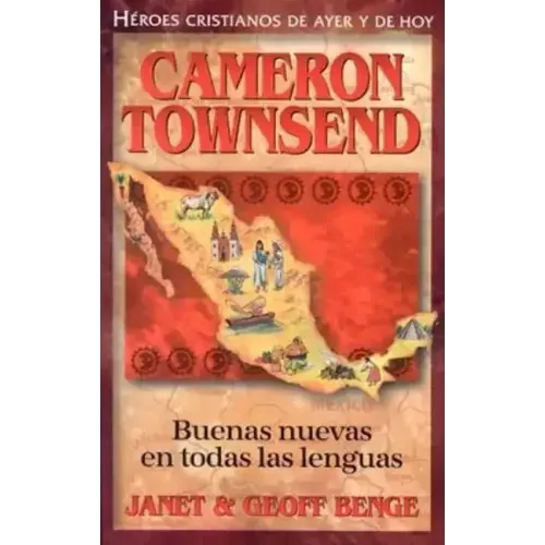 Cameron Townsend: Buenas Nuevas en Todas las Lenguas