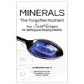 Minerals - The Forgotten Nutrient: Your Secret Weapon for Getting and Staying Healthy