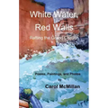 White Water, Red Walls: Rafting the Grand Canyon