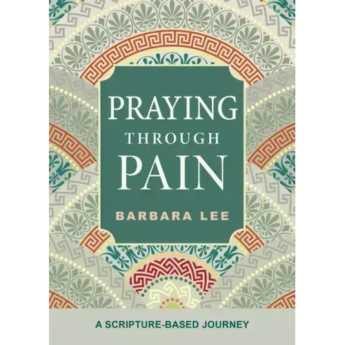 Praying Through Pain: A Scripture-Based Journey