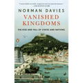 Vanished Kingdoms: The Rise and Fall of States and Nations