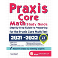 Praxis Core Math Study Guide: Step-By-Step Guide to Preparing for the Praxis Math Test