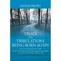 Trials and Tribulations Being Born Again: For do I now persuade men, or God? Or do I seek to please men? For if I yet pleased men, I should not be the